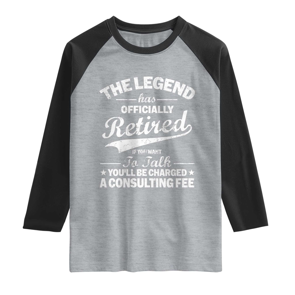 The Legend Has Officially Retired If You Want To Talk You Will Be Charged Raglan Shirt Funny Retirement TS11 Heather Gray Black Print Your Wear