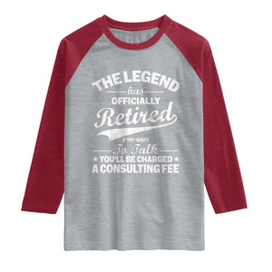 The Legend Has Officially Retired If You Want To Talk You Will Be Charged Raglan Shirt Funny Retirement TS11 Heather Gray Heather Red Print Your Wear