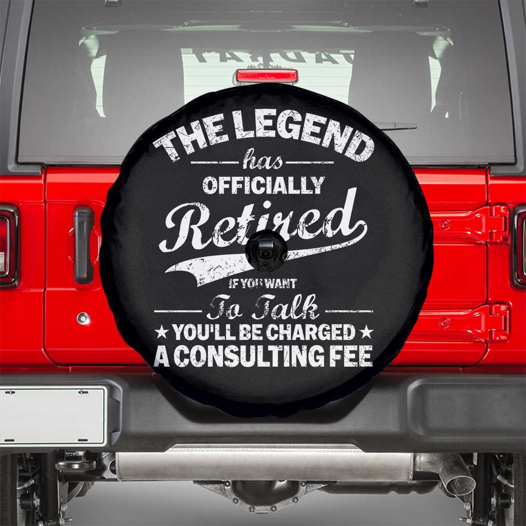 The Legend Has Officially Retired If You Want To Talk You Will Be Charged Spare Tire Cover Funny Retirement TS11 Black Print Your Wear