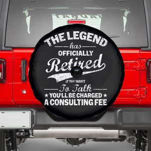 The Legend Has Officially Retired If You Want To Talk You Will Be Charged Spare Tire Cover Funny Retirement TS11 Black Print Your Wear
