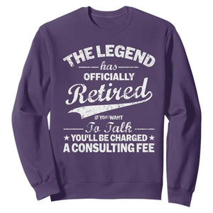 The Legend Has Officially Retired If You Want To Talk You Will Be Charged Sweatshirt Funny Retirement TS11 Purple Print Your Wear