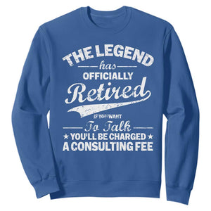 The Legend Has Officially Retired If You Want To Talk You Will Be Charged Sweatshirt Funny Retirement TS11 Royal Blue Print Your Wear