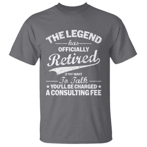 The Legend Has Officially Retired If You Want To Talk You Will Be Charged T Shirt Funny Retirement TS11 Charcoal Print Your Wear