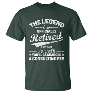 The Legend Has Officially Retired If You Want To Talk You Will Be Charged T Shirt Funny Retirement TS11 Dark Forest Green Print Your Wear