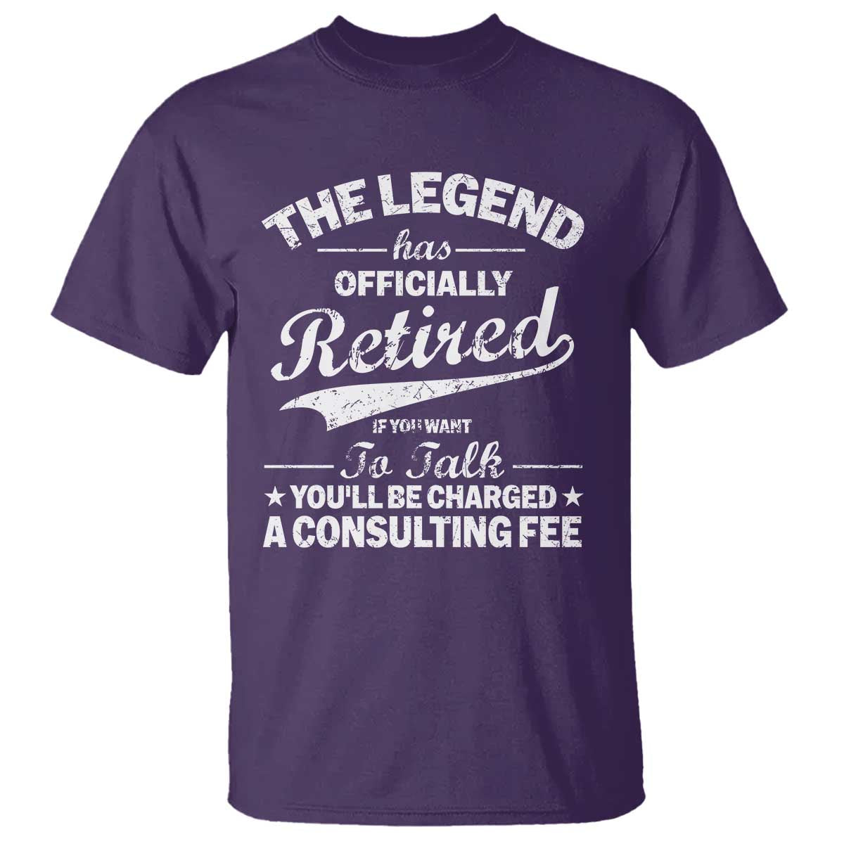 The Legend Has Officially Retired If You Want To Talk You Will Be Charged T Shirt Funny Retirement TS11 Purple Print Your Wear