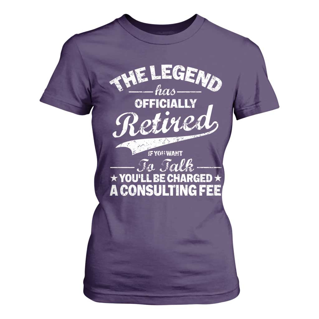 The Legend Has Officially Retired If You Want To Talk You Will Be Charged T Shirt For Women Funny Retirement TS11 Purple Print Your Wear