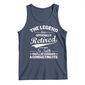 The Legend Has Officially Retired If You Want To Talk You Will Be Charged Tank Top Funny Retirement TS11 Navy Print Your Wear