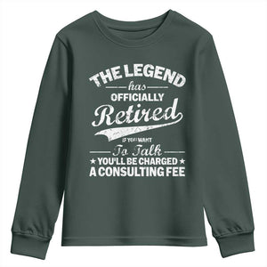 The Legend Has Officially Retired If You Want To Talk You Will Be Charged Youth Sweatshirt Funny Retirement TS11 Dark Forest Green Print Your Wear