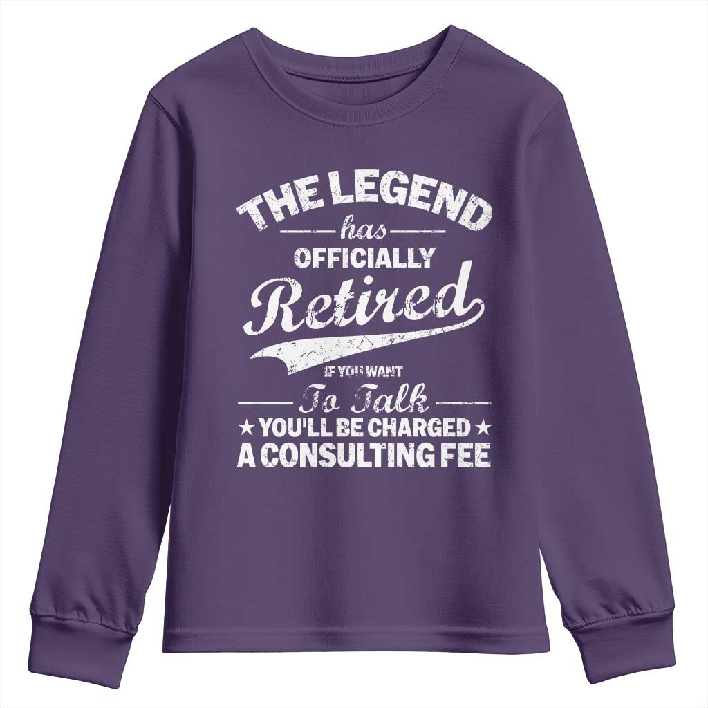 The Legend Has Officially Retired If You Want To Talk You Will Be Charged Youth Sweatshirt Funny Retirement TS11 Purple Print Your Wear