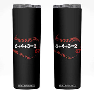 Funny 6432 67 Baseball Skinny Tumbler Double Play Outs Baseball Player TS11 Black Print Your Wear