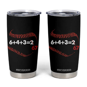 Funny 6432 67 Baseball Tumbler Cup Double Play Outs Baseball Player TS11 Black Print Your Wear
