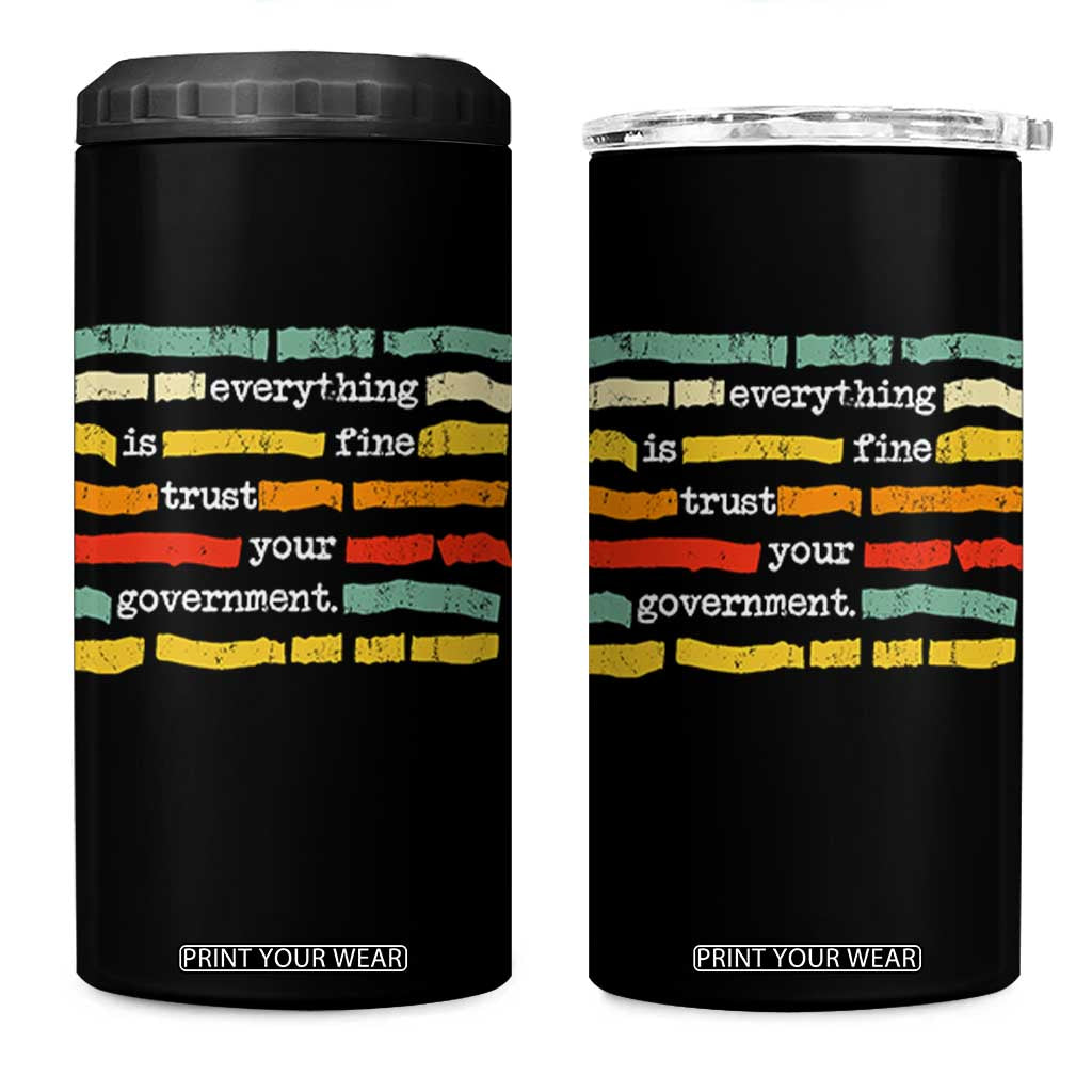 Everything Is Fine Trust Your Government 4 in 1 Can Cooler Tumbler Retro Political Statement TS11 One Size: 16 oz Black Print Your Wear