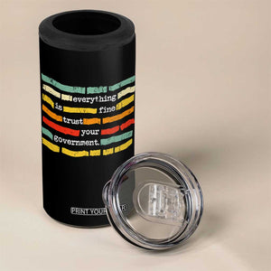 Everything Is Fine Trust Your Government 4 in 1 Can Cooler Tumbler Retro Political Statement TS11 Print Your Wear