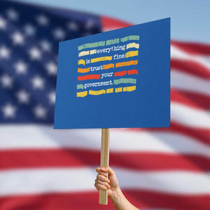 Everything Is Fine Trust Your Government Protest Sign Retro Political Statement TS11 Horizontal 18" × 24" Blue Print Your Wear