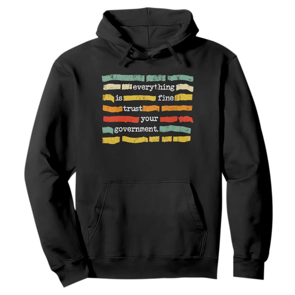 Everything Is Fine Trust Your Government Hoodie Retro Political Statement TS11 Black Print Your Wear
