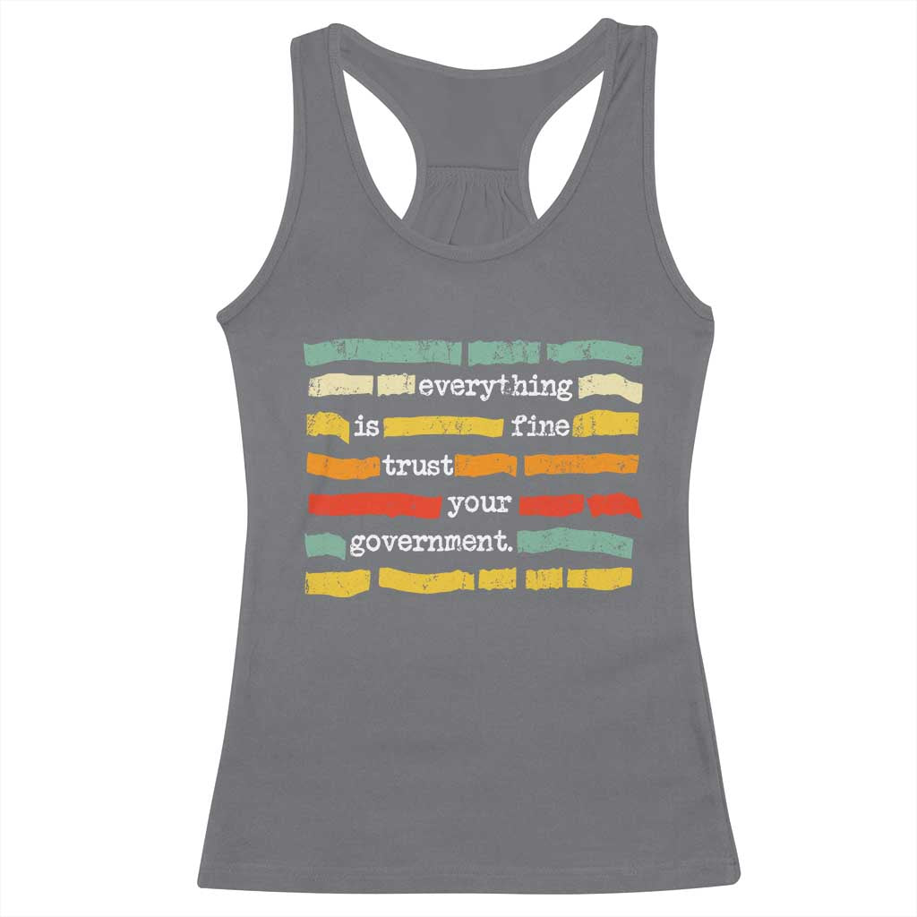 Everything Is Fine Trust Your Government Racerback Tank Top Retro Political Statement TS11 Charcoal Print Your Wear