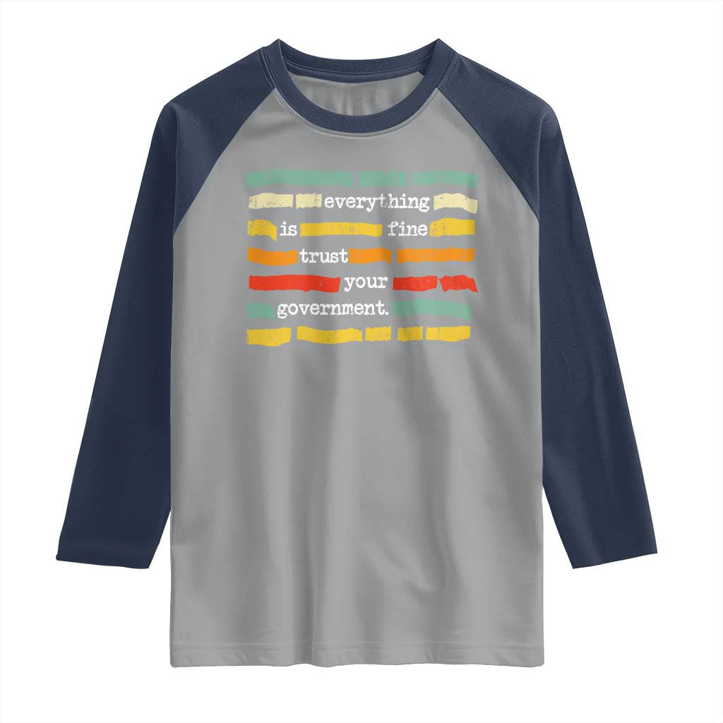 Everything Is Fine Trust Your Government Raglan Shirt Retro Political Statement TS11 Sport Gray Navy Print Your Wear