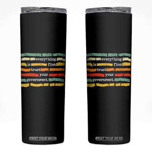 Everything Is Fine Trust Your Government Skinny Tumbler Retro Political Statement TS11 Black Print Your Wear