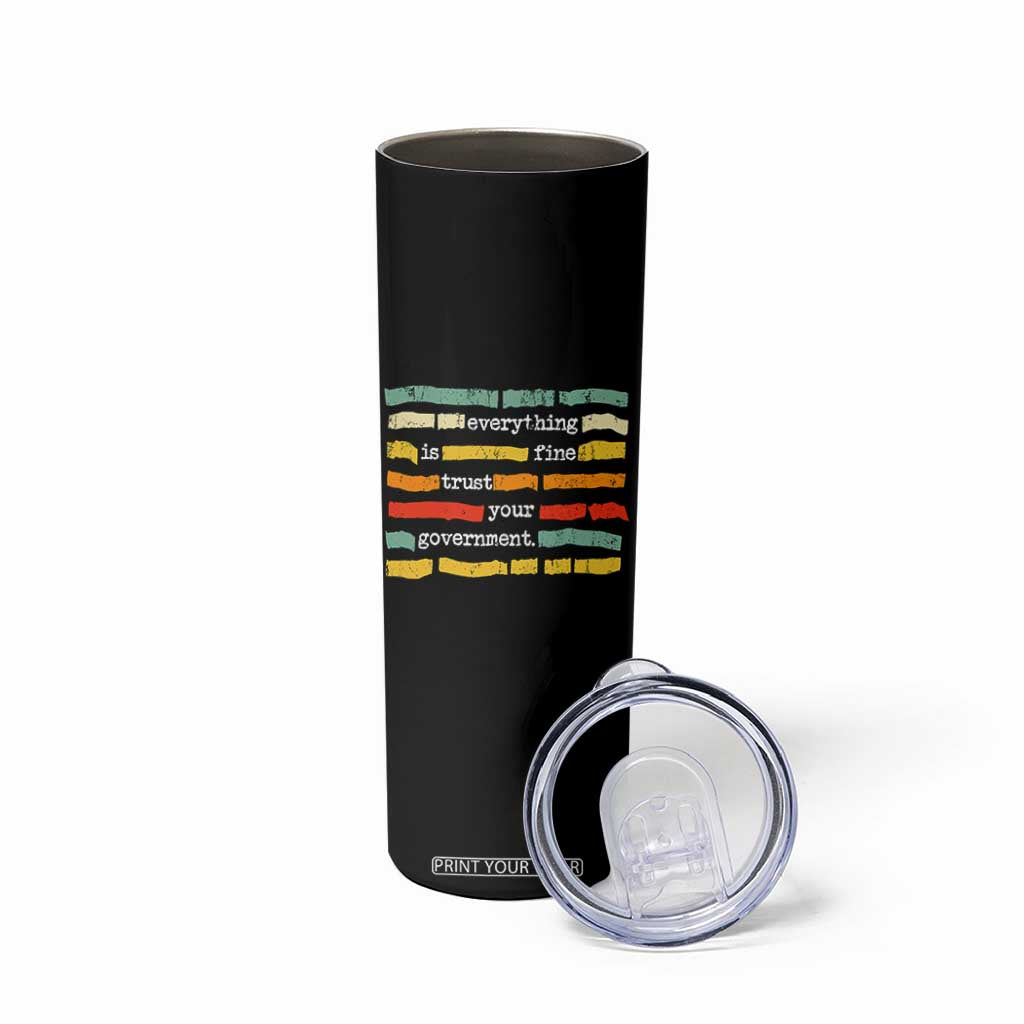 Everything Is Fine Trust Your Government Skinny Tumbler Retro Political Statement TS11 Print Your Wear