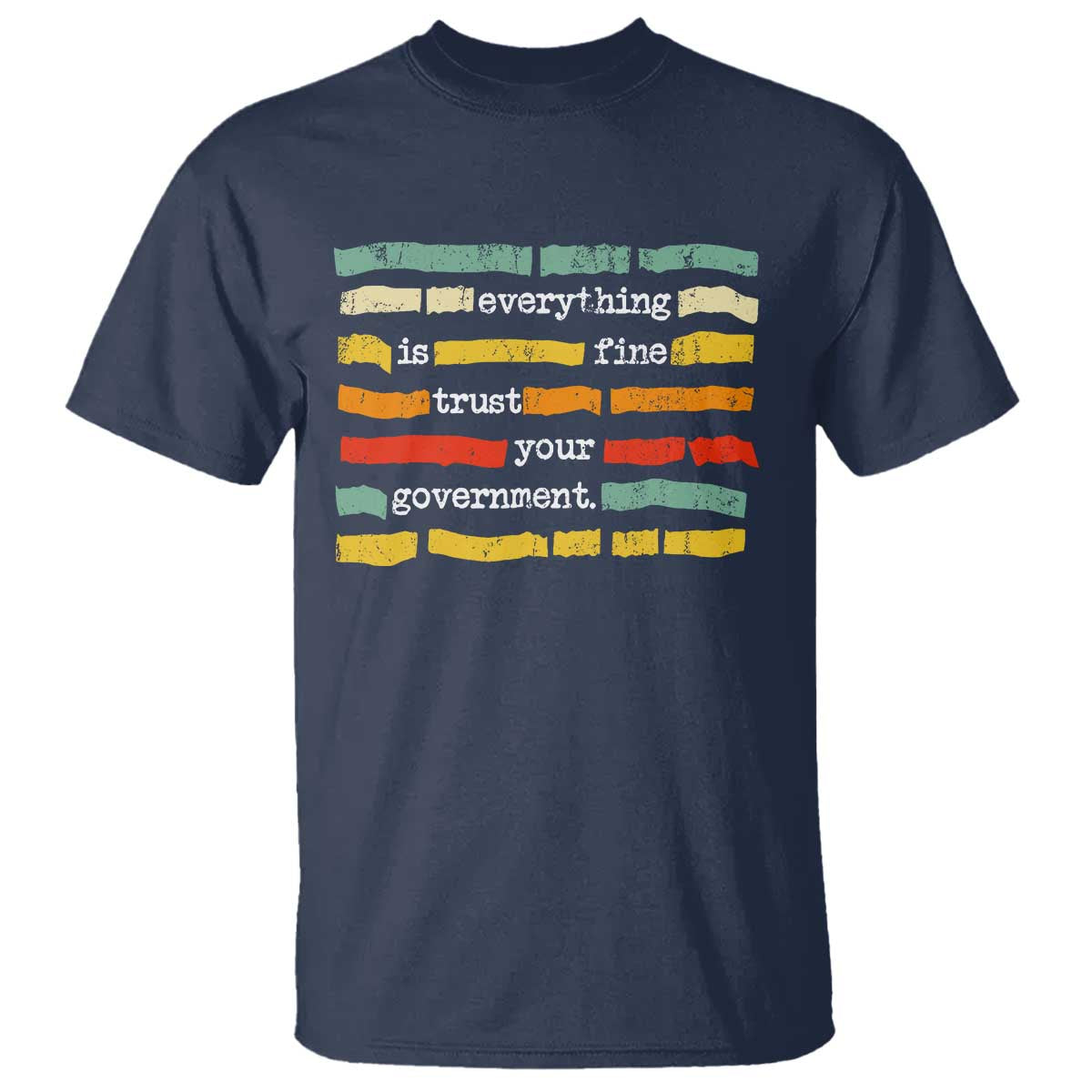 Everything Is Fine Trust Your Government T Shirt - Retro Political Statement TS11 Navy Print Your Wear