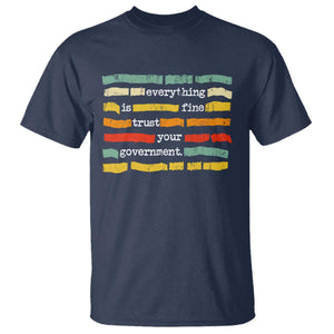 Everything Is Fine Trust Your Government T Shirt - Retro Political Statement TS11 Navy Print Your Wear
