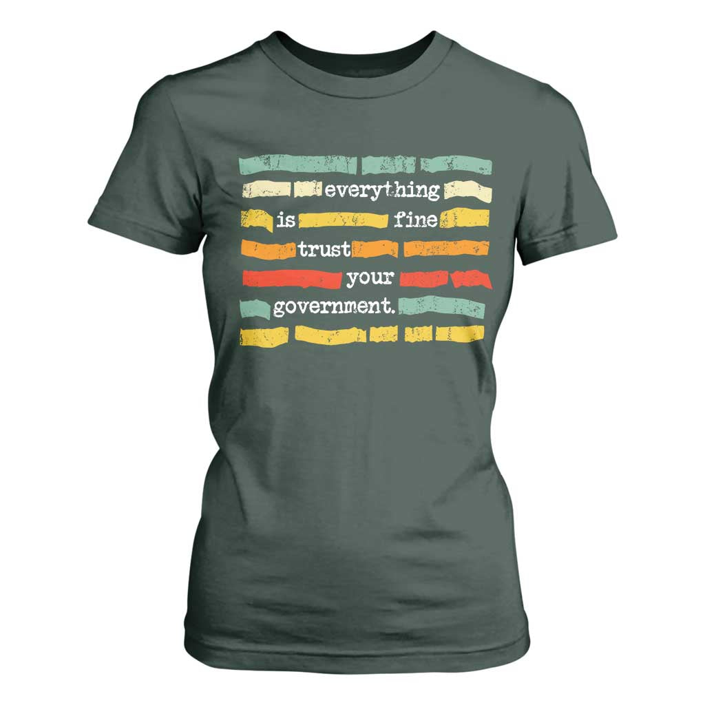Everything Is Fine Trust Your Government T Shirt For Women Retro Political Statement TS11 Dark Forest Green Print Your Wear