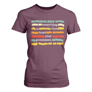 Everything Is Fine Trust Your Government T Shirt For Women Retro Political Statement TS11 Maroon Print Your Wear