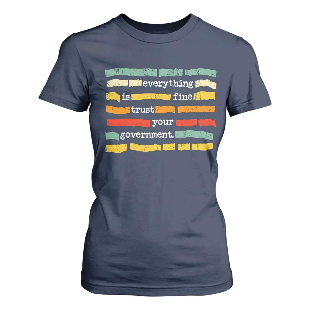 Everything Is Fine Trust Your Government T Shirt For Women Retro Political Statement TS11 Navy Print Your Wear