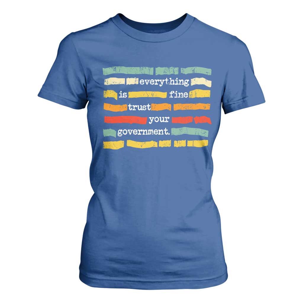 Everything Is Fine Trust Your Government T Shirt For Women Retro Political Statement TS11 Royal Blue Print Your Wear