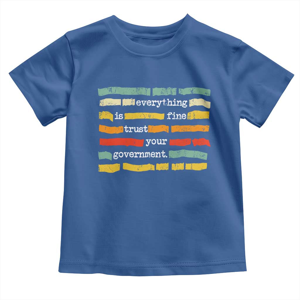 Everything Is Fine Trust Your Government Toddler T Shirt Retro Political Statement TS11 Royal Blue Print Your Wear
