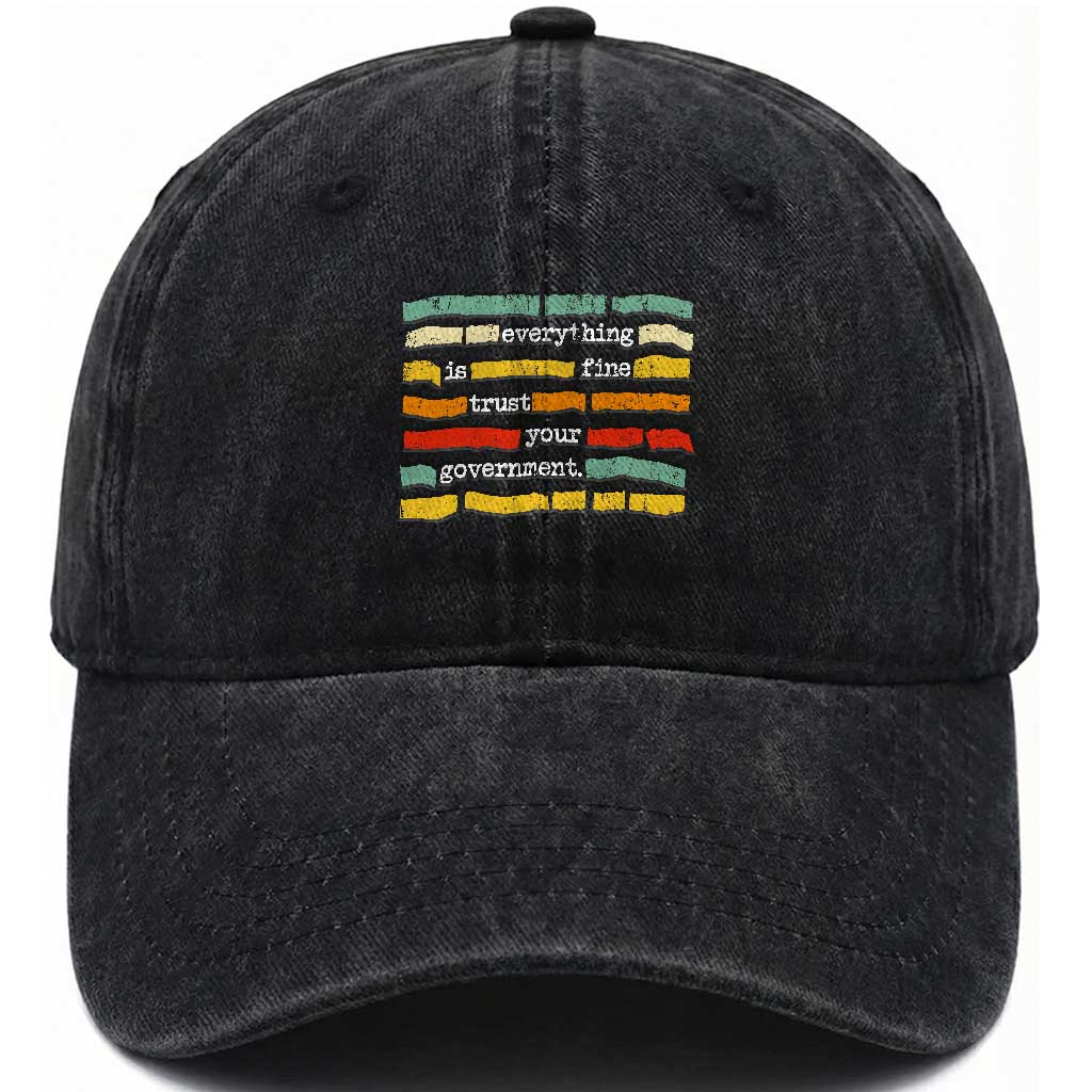 Everything Is Fine Trust Your Government Washed Cotton Baseball Cap Retro Political Statement TS11 Washed Cap Universal Fit Black Print Your Wear