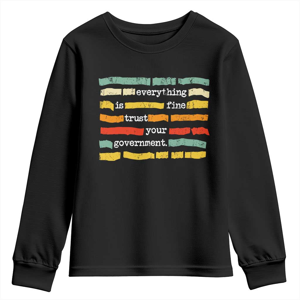 Everything Is Fine Trust Your Government Youth Sweatshirt Retro Political Statement TS11 Black Print Your Wear