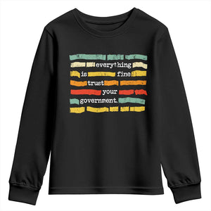 Everything Is Fine Trust Your Government Youth Sweatshirt Retro Political Statement TS11 Black Print Your Wear