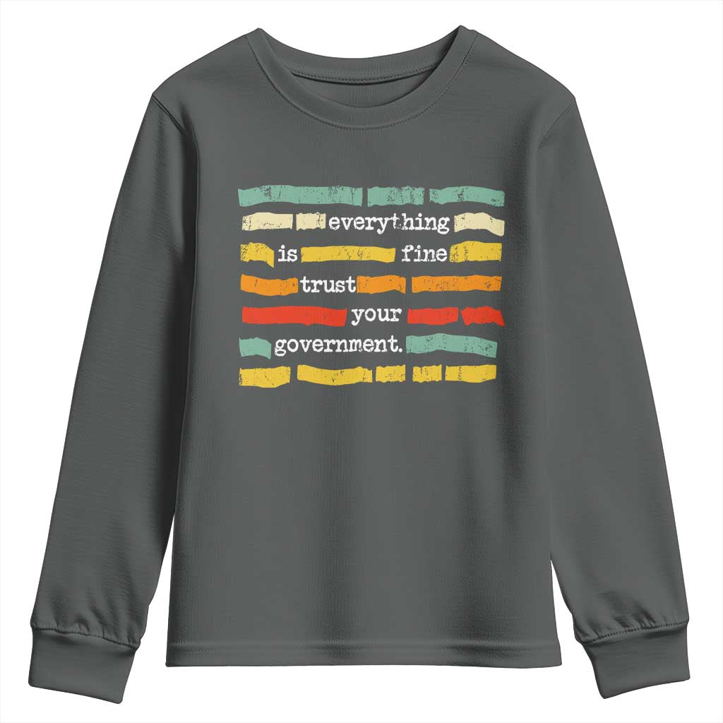 Everything Is Fine Trust Your Government Youth Sweatshirt Retro Political Statement TS11 Dark Heather Print Your Wear