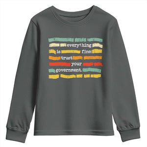 Everything Is Fine Trust Your Government Youth Sweatshirt Retro Political Statement TS11 Dark Heather Print Your Wear