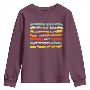 Everything Is Fine Trust Your Government Youth Sweatshirt Retro Political Statement TS11 Maroon Print Your Wear