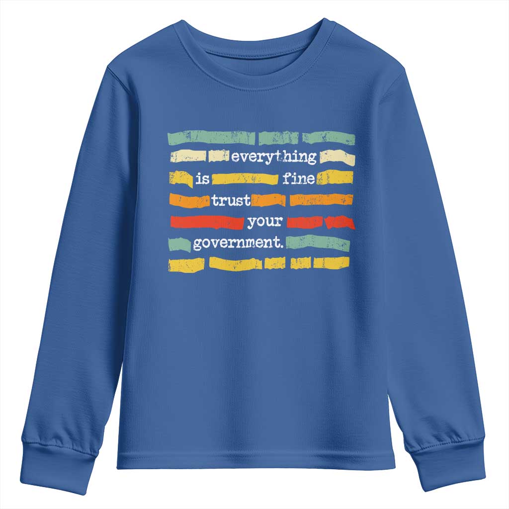 Everything Is Fine Trust Your Government Youth Sweatshirt Retro Political Statement TS11 Royal Blue Print Your Wear