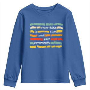 Everything Is Fine Trust Your Government Youth Sweatshirt Retro Political Statement TS11 Royal Blue Print Your Wear