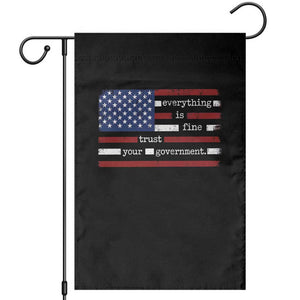 Everything Is Fine Trust Your Government Garden Flag Funny Political American Flag TS11 Black Print Your Wear