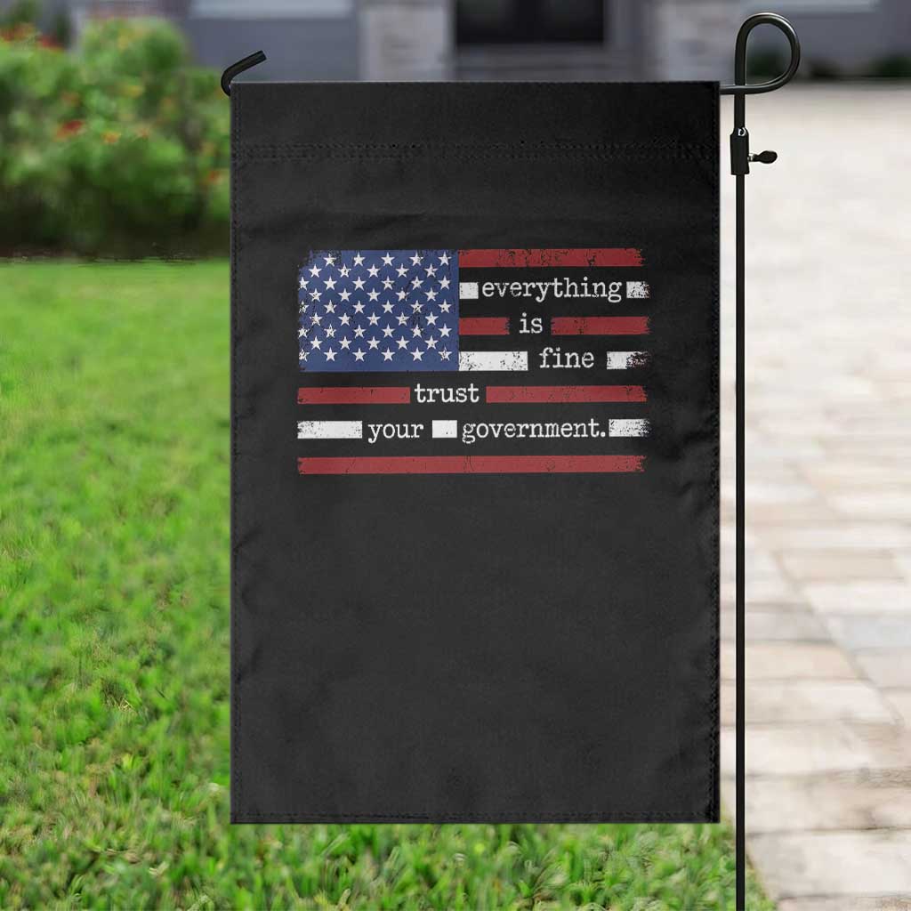 Everything Is Fine Trust Your Government Garden Flag Funny Political American Flag TS11 Print Your Wear