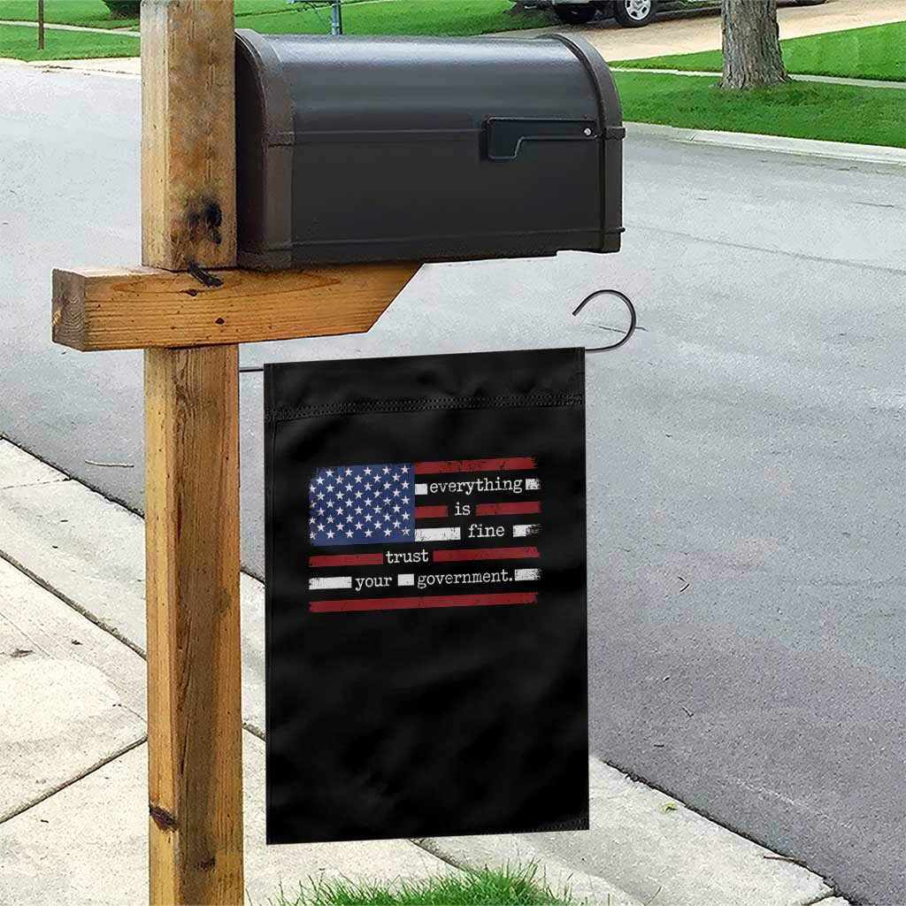 Everything Is Fine Trust Your Government Garden Flag Funny Political American Flag TS11 Print Your Wear