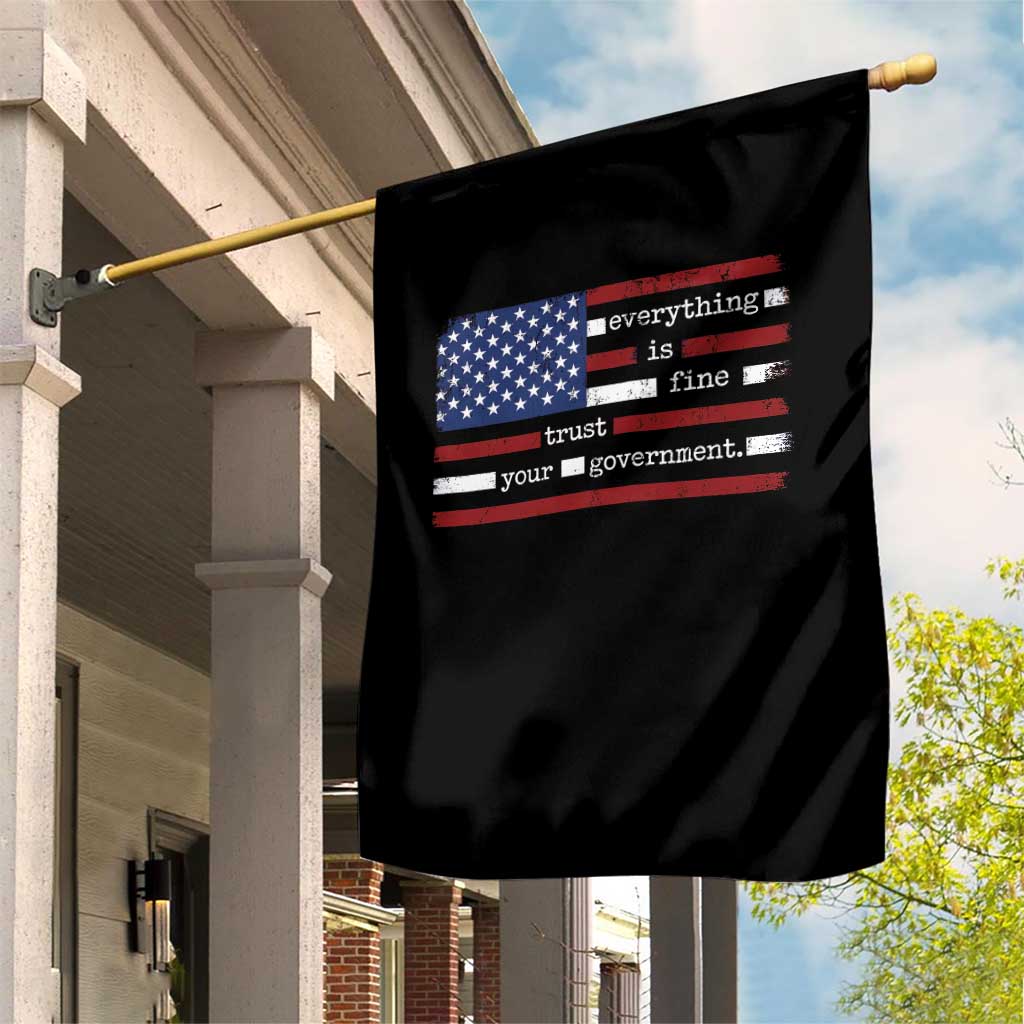 Everything Is Fine Trust Your Government Garden Flag Funny Political American Flag TS11 Print Your Wear