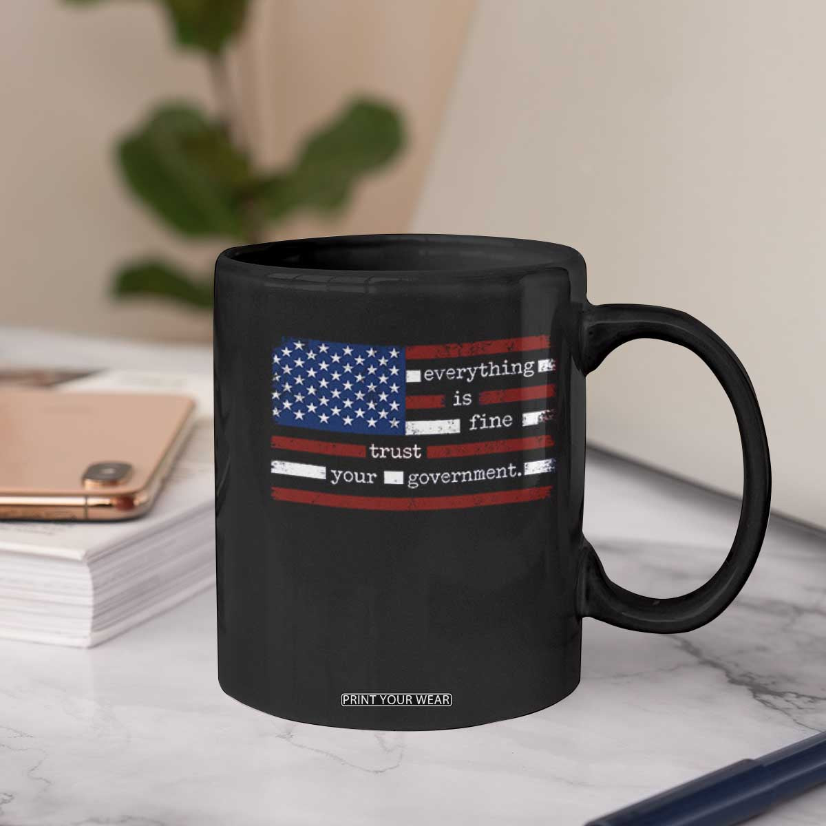 Everything Is Fine Trust Your Government Coffee Mug Funny Political American Flag TS11 Print Your Wear