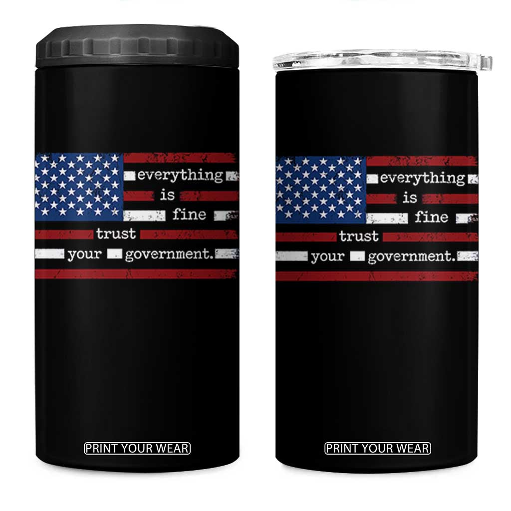 Everything Is Fine Trust Your Government 4 in 1 Can Cooler Tumbler Funny Political American Flag TS11 One Size: 16 oz Black Print Your Wear