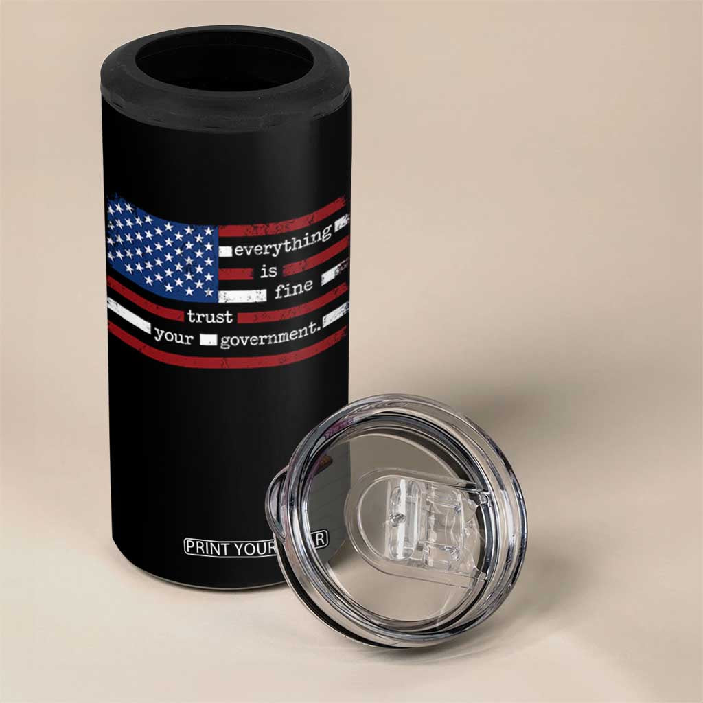 Everything Is Fine Trust Your Government 4 in 1 Can Cooler Tumbler Funny Political American Flag TS11 Print Your Wear