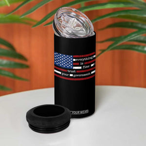Everything Is Fine Trust Your Government 4 in 1 Can Cooler Tumbler Funny Political American Flag TS11 Print Your Wear