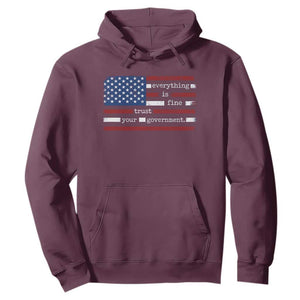 Everything Is Fine Trust Your Government Hoodie Funny Political American Flag TS11 Maroon Print Your Wear