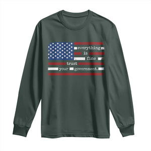 Everything Is Fine Trust Your Government Long Sleeve Shirt Funny Political American Flag TS11 Dark Forest Green Print Your Wear