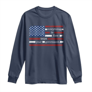 Everything Is Fine Trust Your Government Long Sleeve Shirt Funny Political American Flag TS11 Navy Print Your Wear