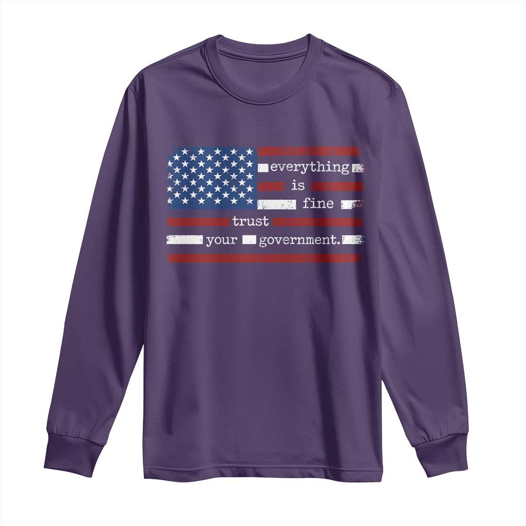 Everything Is Fine Trust Your Government Long Sleeve Shirt Funny Political American Flag TS11 Purple Print Your Wear